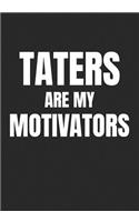 Taters Are My Motivators