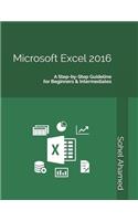 Microsoft Excel 2016: A Step-by-Step Guideline for Beginners & Intermediates