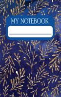My Notebook: Notebook and Journal for All Ages, Exercise and Composition Book (Gold Branches on Blue Cover)