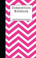 Composition Notebook: A Hot Pink Chevron Notebook