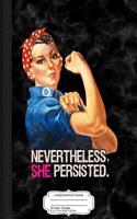 Nevertheless She Persisted Rosie the Riveter Composition Notebook: College Ruled 93/4 X 71/2 100 Sheets 200 Pages for Writing