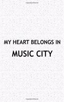 My Heart Belongs in Music City: A 6x9 Inch Matte Softcover Journal Notebook with 120 Blank Lined Pages and a Positive Hometown or Travel Cover Slogan