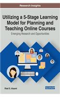 Utilizing a 5-Stage Learning Model for Planning and Teaching Online Courses