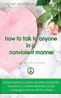 How to Talk to Anyone in a Nonviolent Manner
