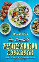 The Complete Mediterranean Cookbook: A Beginner's Guide With Quick and Easy Mediterranean Diet Recipes for Weight Loss and Healthy Lifestyle