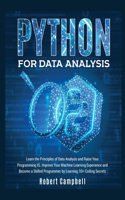Python for Data Analysis: Learn the Principles of Data Analysis and Raise Your Programming Iq. Improve Your Machine Learning Experience and Become a Skilled Programmer by Lea