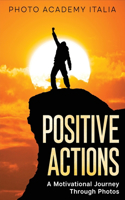 Positive Actions: A Motivational Journey Through Photos