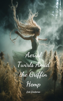 Aerial Twirls Amid the Griffin Hemp