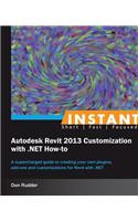Instant Autodesk Revit 2013 Customization with .Net How-To