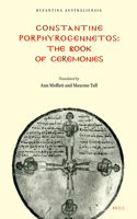 Constantine Porphyrogennetos - The Book of Ceremonies: (18 Byzantina Australiensia)