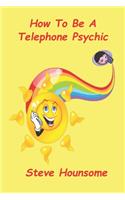 How To Be A Telephone Psychic