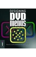 Designing DVD Menus: How to Create Professional-looking DVDs