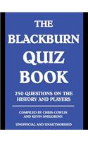 The Blackburn Quiz Book: 250 Questions on the History and Players: Unofficial and Unauthorised