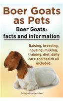 Boer Goats as Pets. Boer Goats facts and information. Raising, breeding, housing, milking, training, diet, daily care and health.