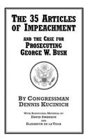 35 Articles Of Impeachment And The Case For Prosecuting George W. Bush