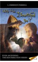 Who Has Bewitched You?