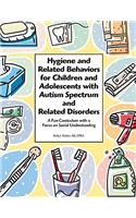 Hygiene and Related Behaviors for Children and Adolescents with Autism Spectrum and Related Disorders