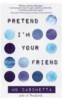 Pretend I'm Your Friend