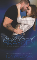 For the Love of Brayden (A Sign of Love Circle Novel)