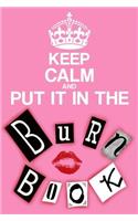 Keep Calm and Put It in the Burn Book - Mean Girls Journal Lined Notebook