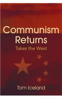 Communism Returns: Takes the West