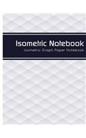 Isometric Notebook: Isometric Graph Paper 8.5" x 11" For 3D drawings, sketches mapping, graphs and gaming etc.