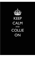 Keep Calm and Collie on