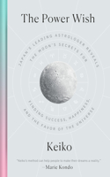 Power Wish: Japan's Leading Astrologer Reveals the Moon's Secrets for Finding Success, Happiness, and the Favor of the Universe