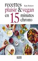 Recettes plaisir et vegan en 15 minutes chrono