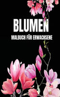 Blumen Malbuch für Erwachsene: Schönes Färbebuch mit Blumen - Erwachsene Einfaches und komplexes Design für Entspannung und Kreativität