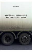 Alltaegliche Wirklichkeit als (temporaere) Kunst