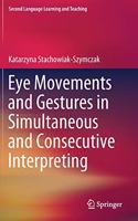 Eye Movements and Gestures in Simultaneous and Consecutive Interpreting: (Second Language Learning and Teaching)