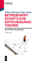 Betriebswirtschaftliche Entscheidungstheorie: Einführung in Die Logik Individueller Und Kollektiver Entscheidungen(de Gruyter Studium)