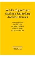 Von der religiosen zur sakularen Begrundung staatlicher Normen