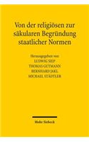 Von Der Religiosen Zur Sakularen Begrundung Staatlicher Normen