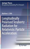 Longitudinally Polarised Terahertz Radiation for Relativistic Particle Acceleration