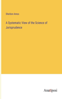 Systematic View of the Science of Jurisprudence