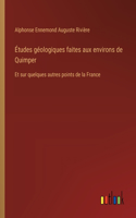 Études géologiques faites aux environs de Quimper