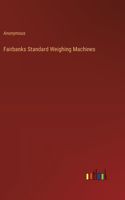 Fairbanks Standard Weighing Machines