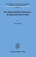 Die Aktienrechtliche Entlastung - de Lege Lata/de Lege Ferenda