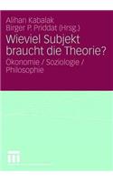 Wieviel Subjekt Braucht Die Theorie?