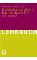 Sozialwissenschaftliche Datenanalyse Mit R: Eine Einfuhrung: Eine Einfuhrung