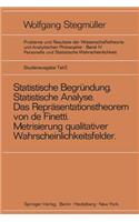 'Statistische Begründung Und Statistische Analyse' Statt 'Statistische Erklärung' Indeterminismus Vom Zweiten Typ Das Repräsentationsthoerem Von de Finetti Metrisierung Qualitativer Wahrscheinlichkeitsfelder