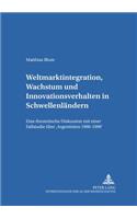 Weltmarktintegration, Wachstum Und Innovationsverhalten in Schwellenlaendern