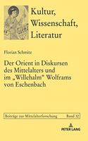 Orient in Diskursen des Mittelalters und im Willehalm Wolframs von Eschenbach