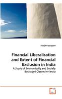 Financial Liberalisation and Extent of Financial Exclusion in India