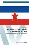 Abrechnung mit der jugoslawischen Idee