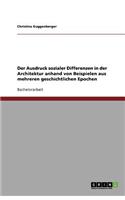 Der Ausdruck sozialer Differenzen in der Architektur anhand von Beispielen aus mehreren geschichtlichen Epochen