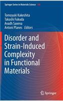 Disorder and Strain-Induced Complexity in Functional Materials