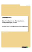 Der Bieterkampf um den spanischen Energieversorger Endesa: Eine Analyse mittels Bewertungsmultiplikatoren und Ereignisstudien(German)